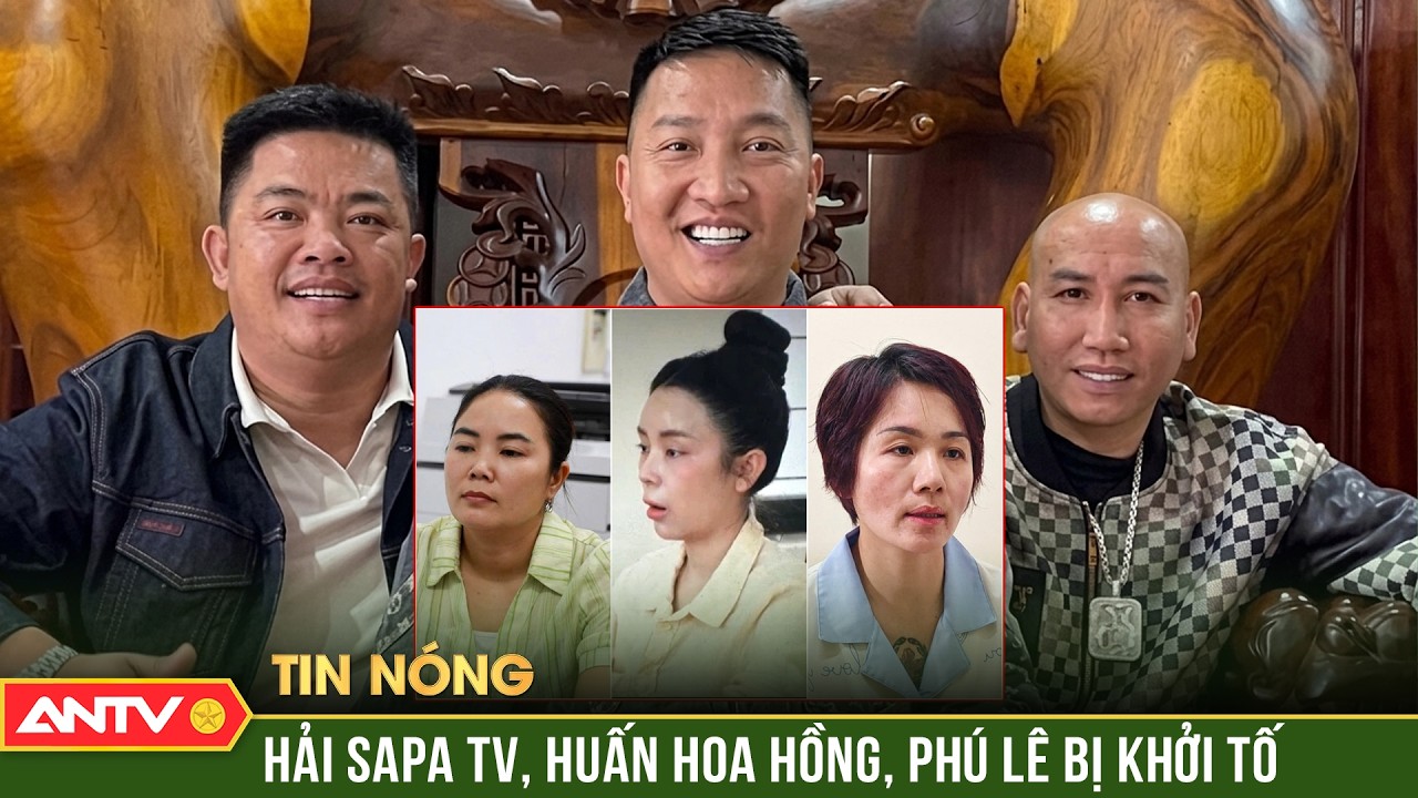 Hải Sapa TV, Huấn Hoa Hồng, Phú Lê bị khởi tố: Điểm đáng chú ý của 3 người vợ