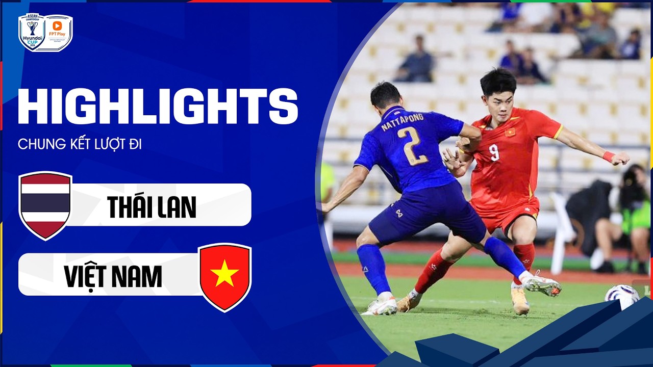HIGHLIGHTS: THÁI LAN - VIỆT NAM